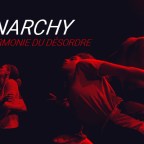 ANARCHY, L’HARMONIE DU DÉSORDRE – COMPAGNIE CHUTE LIBRE – LE LIEU UNIQUE