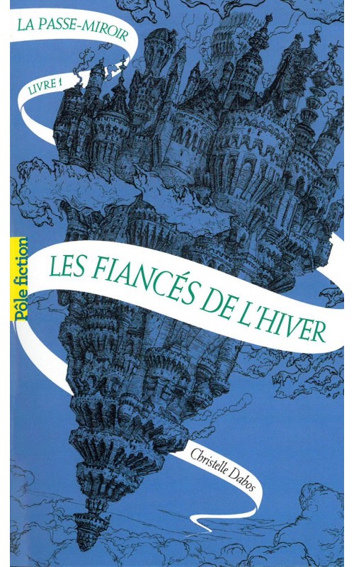 les-fiances-de-l-hiver-la-passe-miroir-t1-de-christelle-dabos