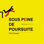 SOUS PEINE DE POURSUITE PAR PIERRE DESVIGNES – THÉÂTRE DU CYCLOPE