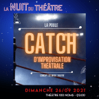 CATCH D&rsquo;IMPROVISATION THÉÂTRALE DE LA CIE LA POULE – THÉÂTRE 100 NOMS