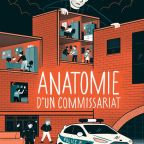 ANATOMIE D&rsquo;UN COMMISSARIAT, LA BD QUI TEMOIGNE DU QUOTIDIEN DES POLICIERS