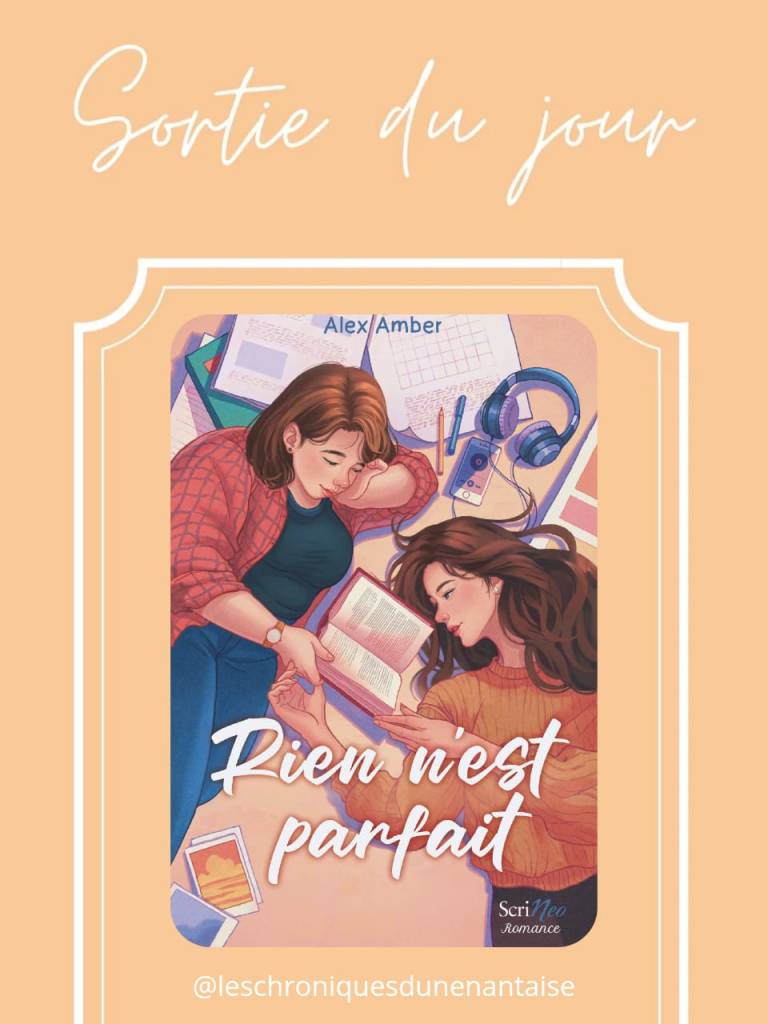 Rien n'est parfait romance saphique lesbienne au lycée l'une est out l'autre pas dans l'idée d'organiser une journée des fiertés écrit par Alex Amber publié chez Scrinéo 