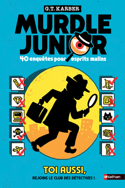 Murdle Junior de G. T. Karber 40 enquêtes pour esprits malins. Toi aussi, rejoins le club des détectives ! Nathan. 