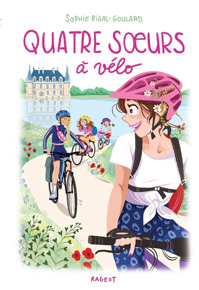 Quatre soeurs à vélo de Sophie Rigal-Goulard chez Rageot 
