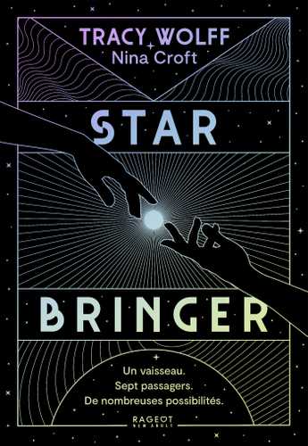 Couverture du roman de science-fiction Star Bringer de TRacy Wolff et Nina Croft en français publié aux éditions Rageot dans le label New Adult. 