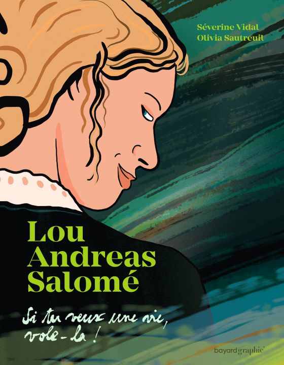Couverture de la BD Bande-dessinée Lou Andreas Salomé de Séverine Vidal et Olivia Sautreuil sortie le 14 janvier 2026 aux éditions Bayard Graphic'. Sous-titre : Si tu veux une vie, vole-là !