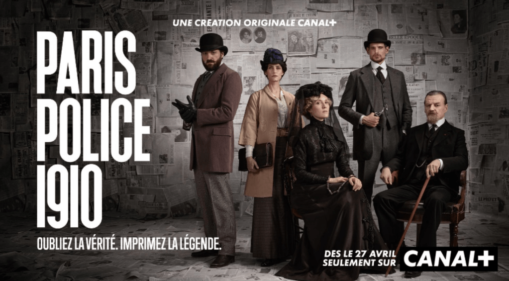 Banderole/affiche de la série Paris Police 1910 présentée à Canneseries, le festival de Cannes des séries en hors compétiiton mais en sélection officielle. C'est la saison 3 de la série Paris Police 1900, création originale Canal +. Elle sera visible dès le 27 avril.